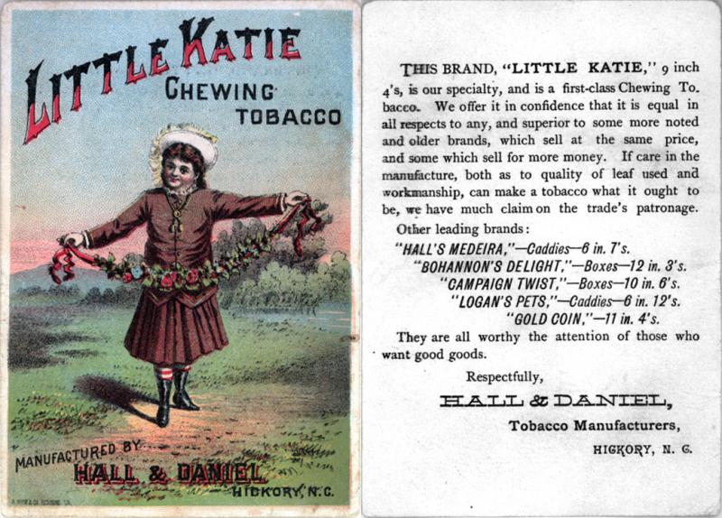 <img typeof="foaf:Image" src="http://statelibrarync.org/learnnc/sites/default/files/images/little_katie_chewing_tobacco.jpg" width="1036" height="743" alt="Little Katie chewing tobacco -- trading card" title="Little Katie chewing tobacco -- trading card" />