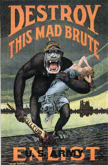 Destroy this mad brute Enlist - U.S. Army A “mad brute” — here, a giant, drooling gorilla weilding the club of German kultur (culture) and carrying the limp, half-naked body of a woman.