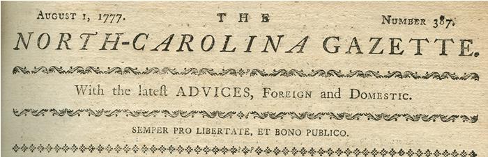 Masthead from the North Carolina Gazette, 1777 Masthead from the North Carolina Gazette, 1777