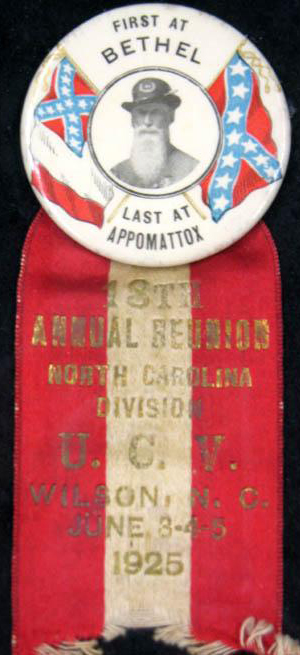 Badge from the 18th reunion meeting of the North Carolina Division to the United Confederate Veterans, 1925, featuring the slogan 'First at Bethel - Last at Appomattox.'