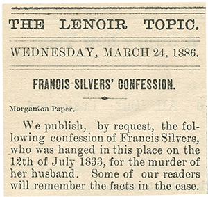 1886: Reprint of "Frankie Silver's Confession"  Image from The Lenoir Topic; Courtesy of the North Carolina Collection, Wilson Library, University of North Carolina at Chapel Hill 