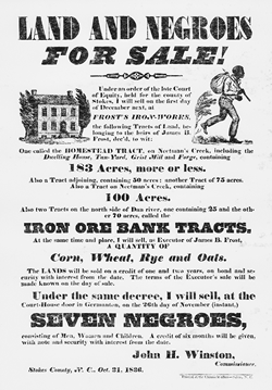 A broadside circulated in the Stokes County area in 1836 advertising the sale of land and slaves. North Carolina Collection, University of North Carolina at Chapel Hill Library. (Click to view larger.)