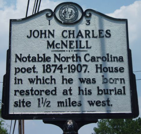 John Charles McNeill's marker is located on Mainstreet in Wagram (Scotland County) and photo is courtsey from North Carolina Highway Historical Marker Program.
