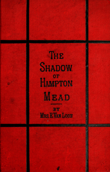 The cover of The Shadow of Hampton Mead (1878) by Elizabeth Van Loon. Image from Archive.org.