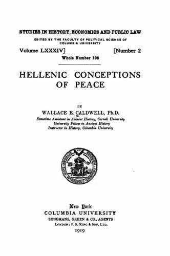 Caldwell, Wallace Everett. Hellenic conceptions of peace. New York, Columbia University. 1919. 